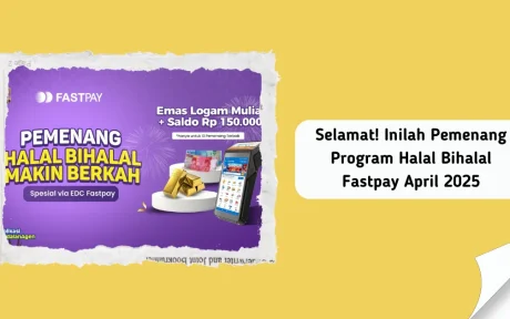 Pemenang program Halal Bihalal Fastpay April 2025