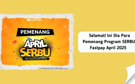 Pemenang program SERBU Fastpay April 2025