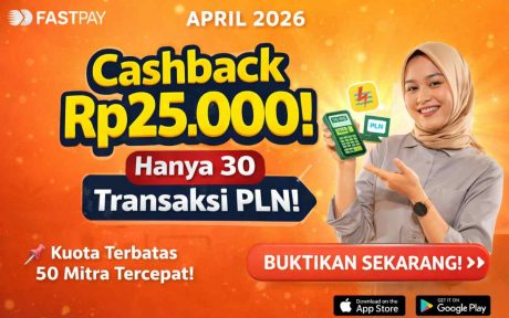 Dapatkan cashback Rp25.000 Fastpay April 2026 hanya dengan 30 transaksi PLN. Kuota terbatas 50 mitra tercepat.