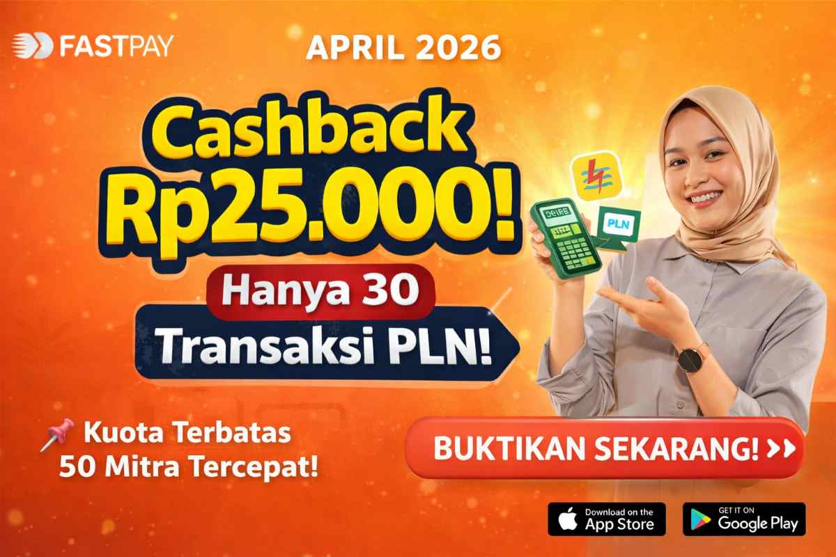 Dapatkan cashback Rp25.000 Fastpay April 2026 hanya dengan 30 transaksi PLN. Kuota terbatas 50 mitra tercepat.