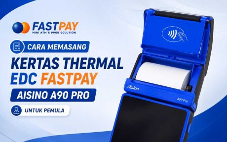 Cara Memasang Kertas Thermal EDC Fastpay AISINO A90 Pro