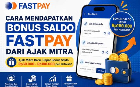 Cara Mendapatkan Bonus Saldo Fastpay dari Ajak Mitra