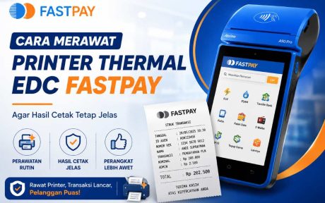 Cara Merawat Printer Thermal EDC Fastpay Agar Hasil Cetak Tetap Jelas