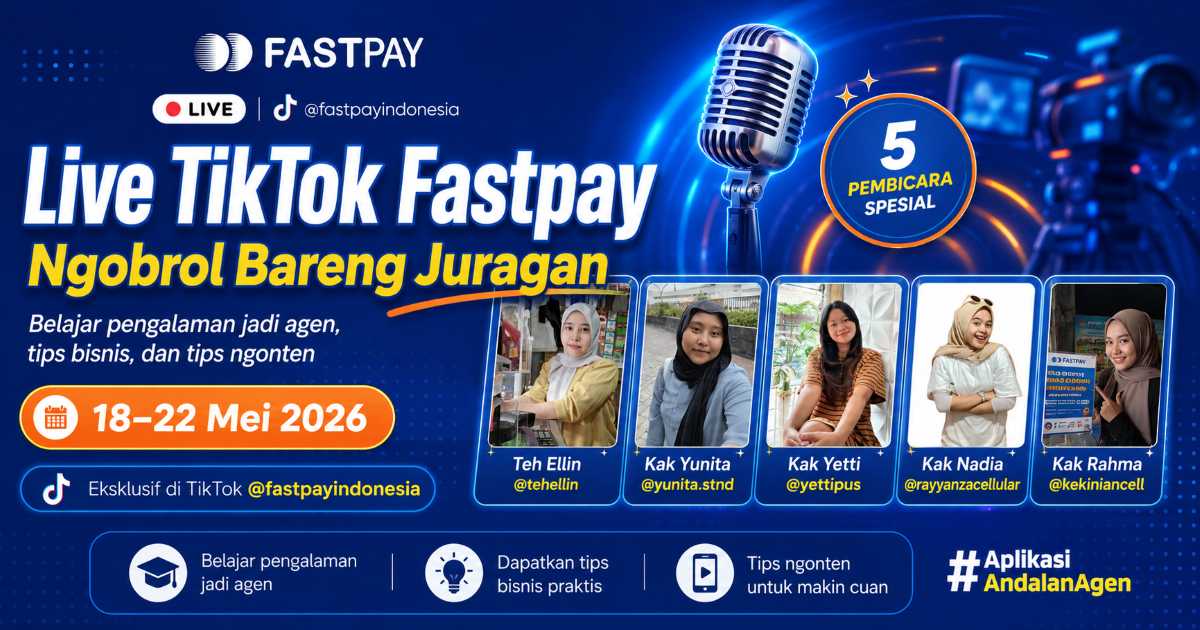 Live TikTok Fastpay 18–22 Mei 2026 Ngobrol Bareng Juragan Fastpay di TikTok @fastpayindonesia
