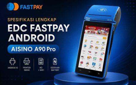 Spesifikasi lengkap EDC Fastpay Android AISINO A90 Pro