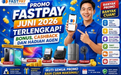 Promo Fastpay Juni 2026 Terlengkap: Cara Mendapatkan Bonus, Cashback, dan Hadiah untuk Agen Fastpay