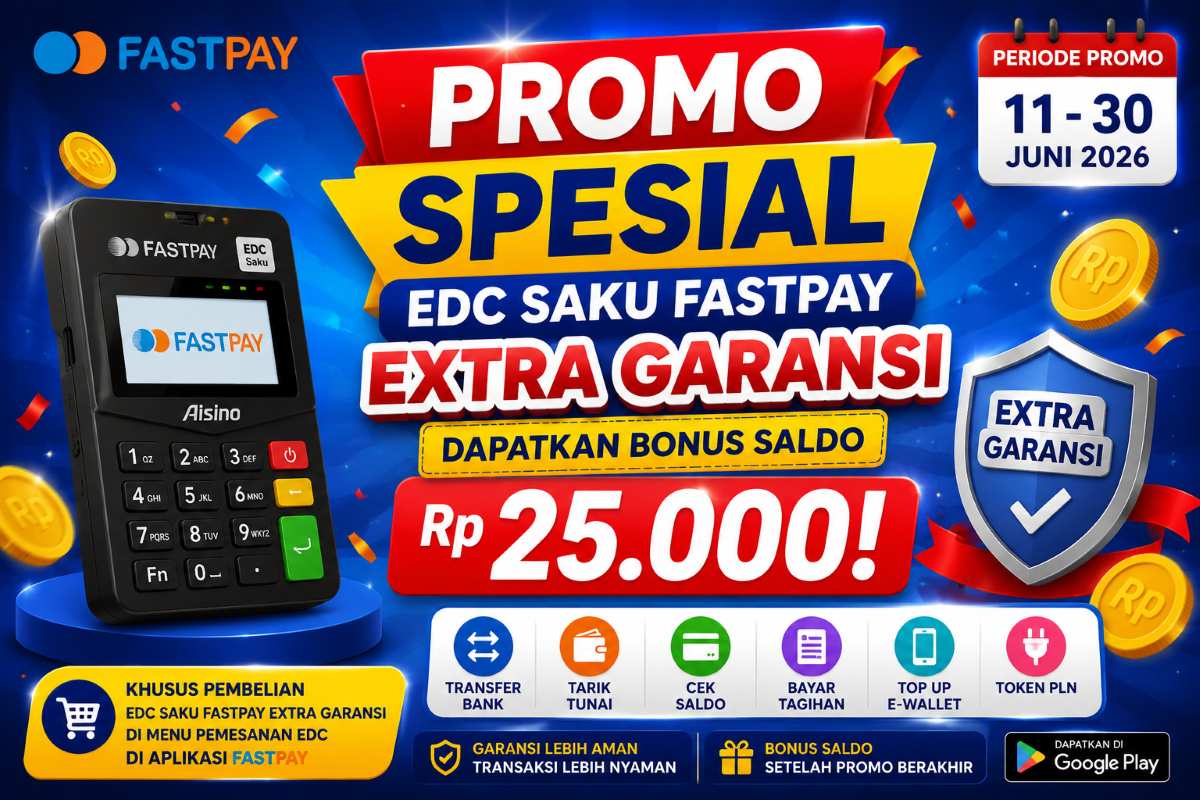 Promo Spesial EDC Saku FastPay Extra Garansi Juni 2026 Dapatkan Bonus Saldo