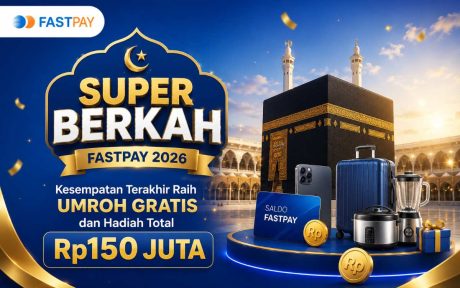 Promo Super Berkah Fastpay 2026: Umroh Gratis & Hadiah Rp150 Juta