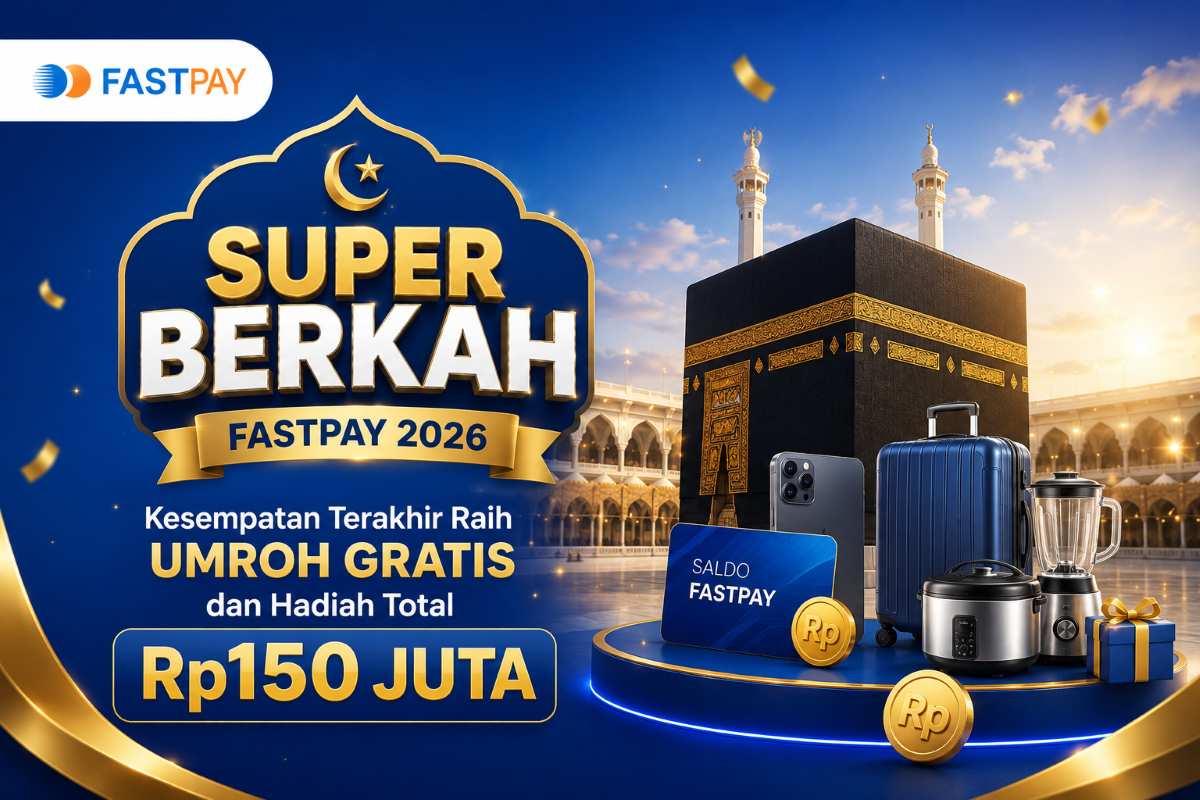 Promo Super Berkah Fastpay 2026: Umroh Gratis & Hadiah Rp150 Juta