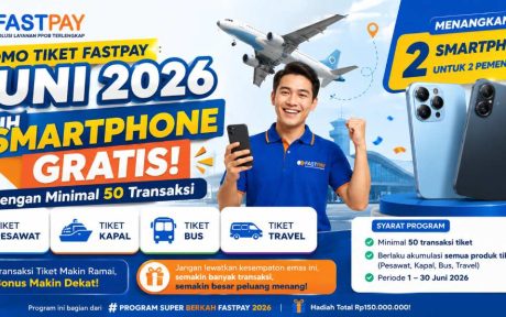 Promo Tiket Fastpay Juni 2026: Raih Smartphone Gratis