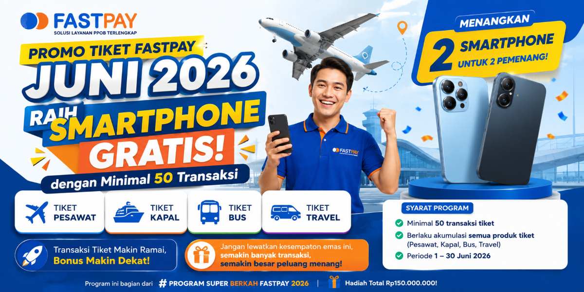 Promo Tiket Fastpay Juni 2026: Raih Smartphone Gratis