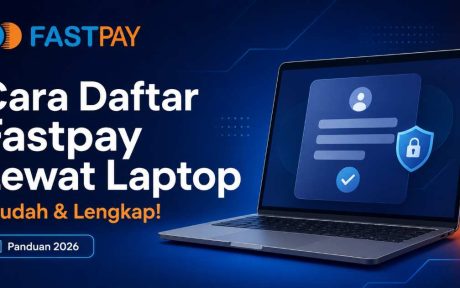 Cara Daftar Fastpay Lewat Laptop