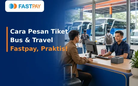 Cara Pesan Tiket Bus & Travel Fastpay