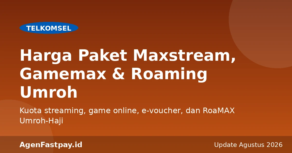harga paket maxstream gamemax e-voucher dan roaming umroh haji telkomsel fastpay