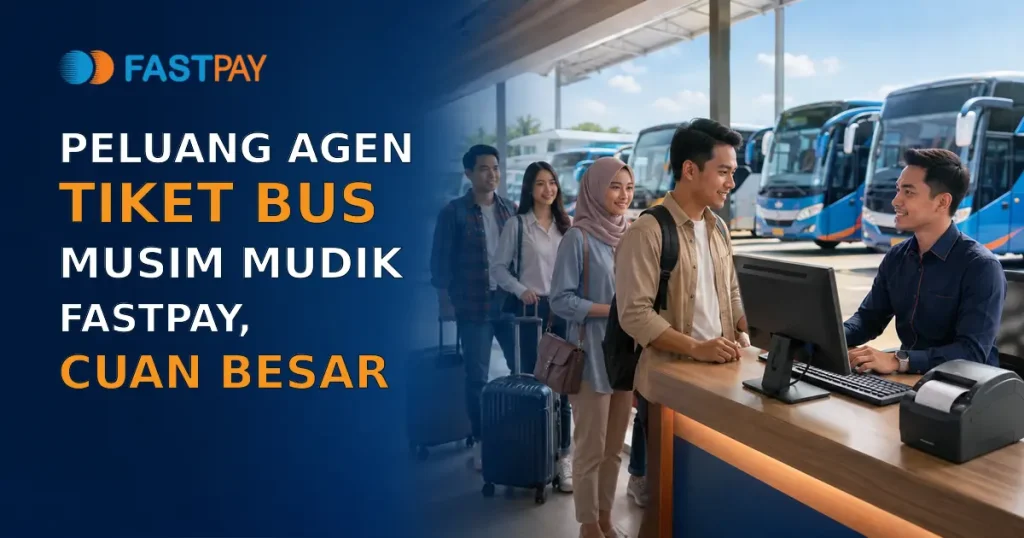 Peluang Agen Tiket Bus Musim Mudik Fastpay